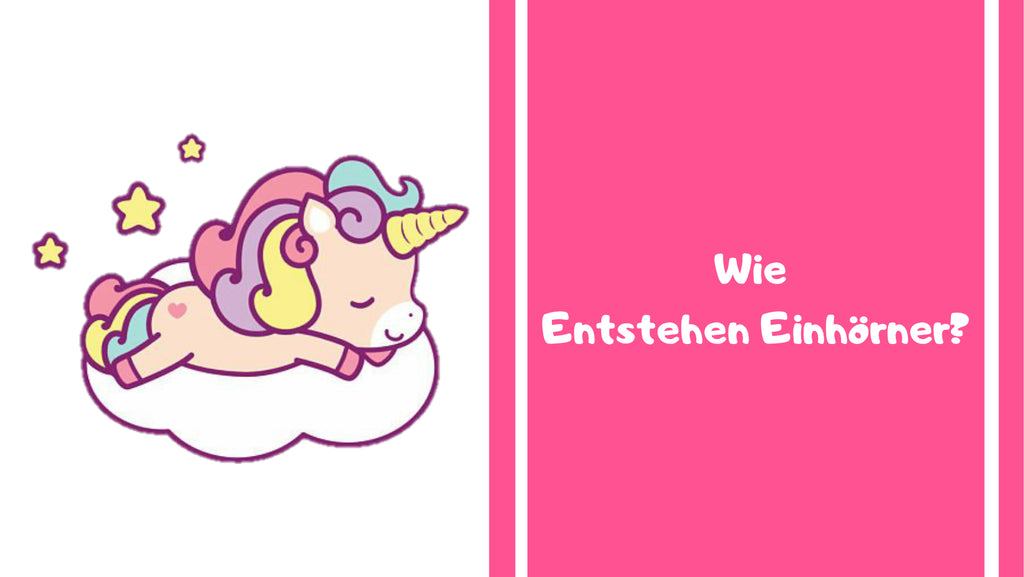 Wie Entstehen Einhörner?
